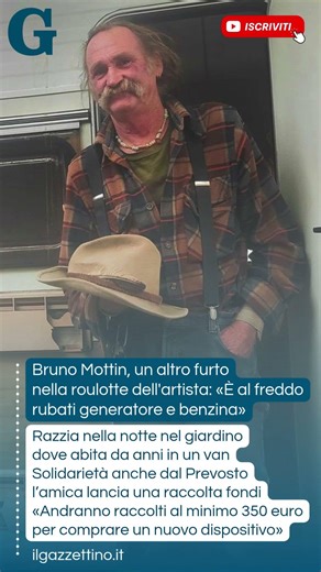Bruno Mottin, un altro furto nella roulotte dell'artista: «Rubati generatore e benzina. È al freddo»
