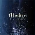 ILL NINO - Enigma