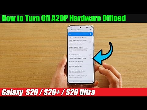 Galaxy S20/S20+: How to Turn Off A2DP Hardware Offload
