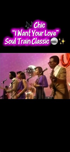 🎶 Chic – “I Want Your Love” | Soul Train Classic 🪩✨