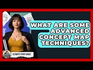 What Are Some Advanced Concept Map Techniques? - Ultimate Study Hacks