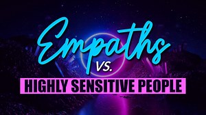 How To Tell If You're An EMPATH or a Highly Sensitive Person (HSP)