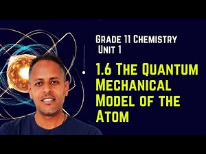Grade 11 Chemistry Unit 1:1.6 the Quantum Mechanical Model of the Atom |Saquama