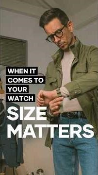 The Watch Size Rule - Most Men Get This Wrong