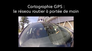 Cartographie GPS : le réseau routier à portée de main