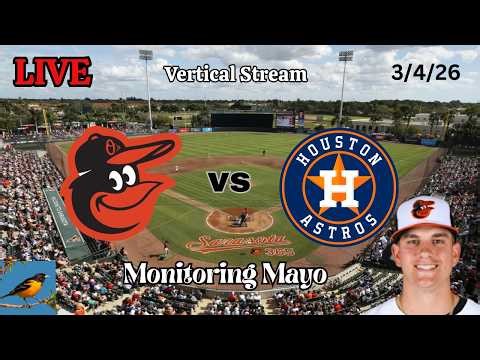 Baltimore Orioles vs Houston Astros | LIVE! Play-by-Play (VERTICAL) | 3/4/26 | Monitoring Mayo