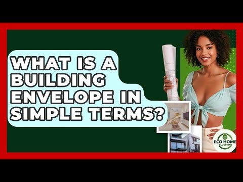 What Is A Building Envelope In Simple Terms? - Eco Home Blueprint