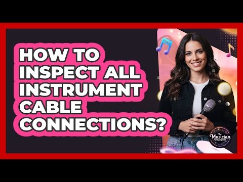 How To Inspect All Instrument Cable Connections?