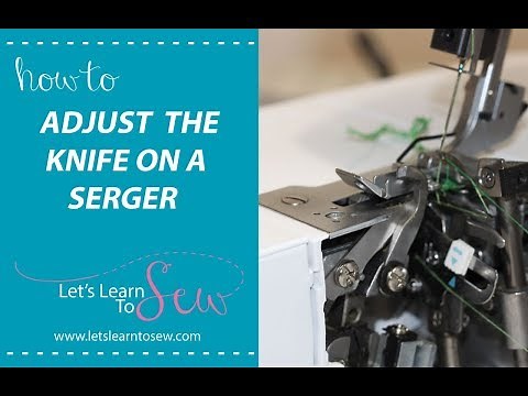 How To Adjust The Knife or Blade On A Serger and How To Disengage the Knife