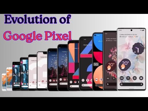 evolution of google pixel|| History of google pixel|| Google pixel the best android ever