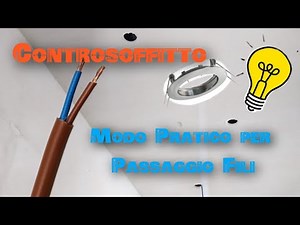MODO PRATICO PER PASSARE I FILI NEL CONTROSOFFITTO PER ACCENSIONE FARETTI