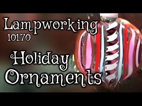 Lampworking / Flameworking - 101.70 - Holiday Ornaments - 104 demo
