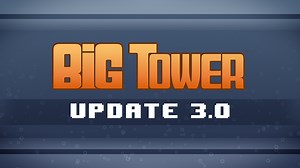 Big Tower Update 3.0 - New Features & Highlights news