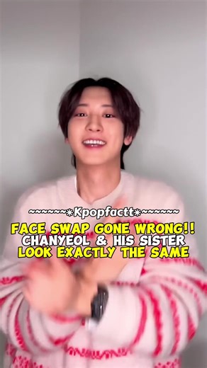 Face Swap Gone Wrong!! Chanyeol and His Sister Look Exactly the Same