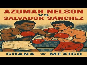 Azumah Nelson vs Salvador Sanchez - Full Fight