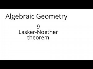 algebraic geometry 9 The Lasker Noether theorem