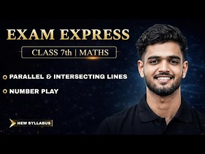 Maths Class 7 || Parallel and Intersecting Lines and Number Play || Exam Express Class 7