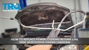 How to Replace Power Steering Return Line 2008-2020 Dodge Grand Caravan