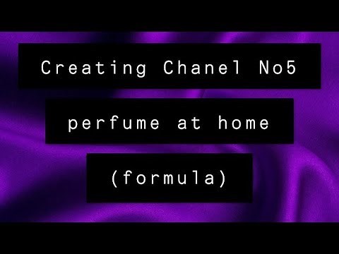 How to make Chanel No 5 perfume at home!