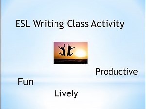 ESL Writing Class Activity: Fun, Lively and Productive