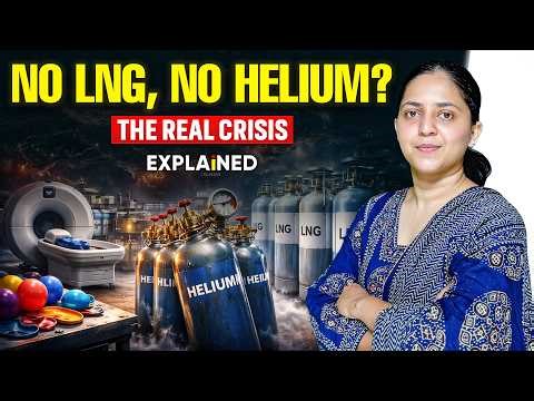 Why LNG Production Cuts are Causing a Helium Shortage | Explained | UPSC Current Affairs 2026