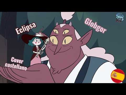 CANCIÓN DE ECLIPSA Y GLOBGOR| COVER EN CASTELLANO | STAR CONTRA LAS FUERZAS DEL MAL