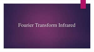 PPT - Fourier Transform Infrared PowerPoint Presentation, free download - ID:11397445