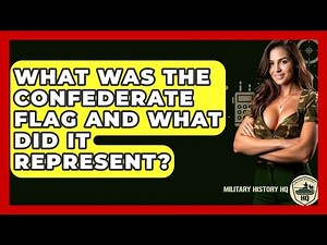 What Was The Confederate Flag And What Did It Represent? - Military History HQ