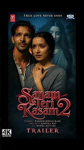 SANAM TERI KASAM 2 - Trailer | Harshvardhan Rane | Shraddha Kapoor | Mawra Hocane | New Movies
