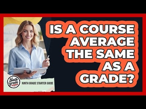 Is A Course Average The Same As A Grade?