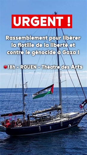 🔴 Appel à se rassembler massivement ce soir en solidarité avec la #FlotilleDeLaLiberté et pour exiger la fin du génocide à #Gaza. À #Rouen, rendez-vous à 18h au Théâtre des Arts.