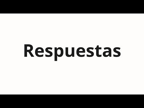 How to pronounce Respuestas
