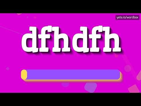 DFHDFH - HOW TO PRONOUNCE IT!?