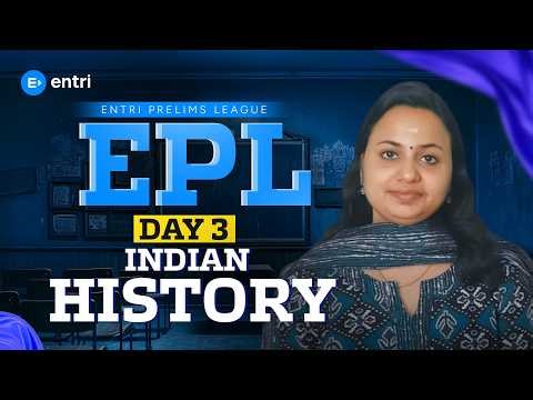 ENTRI PRELIMS LEAGUE INDIAN HISTORY | REVISION CLASS | EPL | DAY 3 | ENTRI | PSC