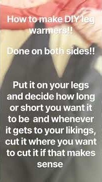 How to make your own leg warmers at home!￼