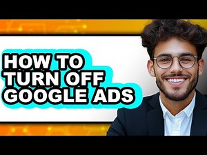 How to Turn Off Google Ads - Full Guide