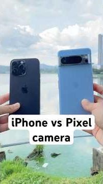 iPhone vs Pixel, which has the better camera?
