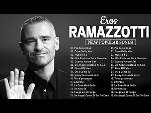 15 Migliori Canzoni di Eros Ramazzotti - Canzoni Italia - Eros Ramazzotti -Greatest Hits Full Album