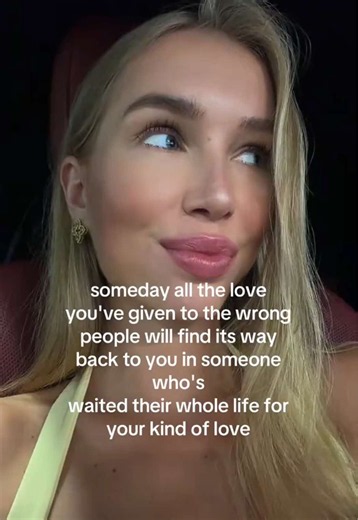 Someday All the Love You've Given to the Wrong People Will Find Its Way Back
