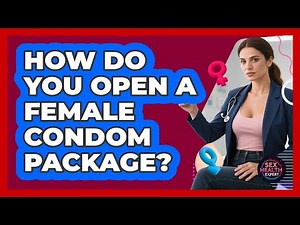 How Do You Open A Female Condom Package?