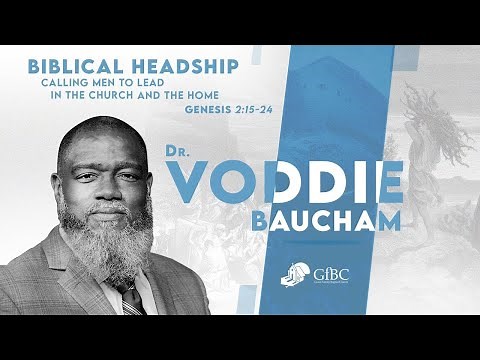Biblical Headship: Calling Men to Lead in the Church and the Home l Voddie Baucham