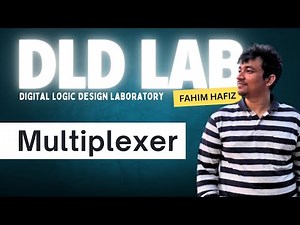 Multiplexer in Digital Logic Design Lab | Fahim Hafiz | DLD Lab UIU