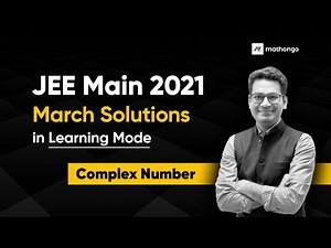 JEE Main Previous Year Solutions - Complex Numbers | JEE Main 2021 | MathonGo | Anup sir