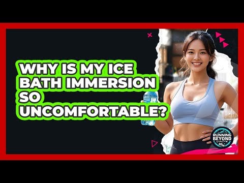 Why Is My Ice Bath Immersion So Uncomfortable? - Running Beyond Limits