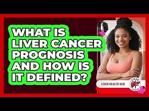 What Is Liver Cancer Prognosis And How Is It Defined? - Liver Health Hub