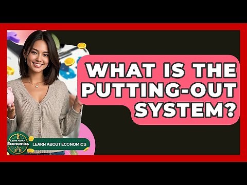 What Is The Putting-out System? - Learn About Economics