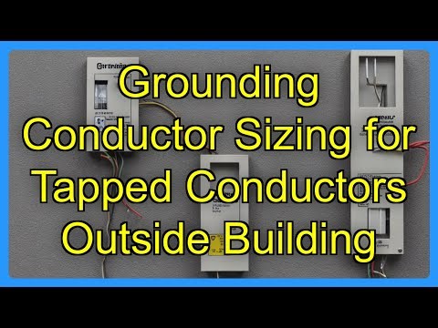 Grounding Conductor Sizing for Tapped Conductors Outside Building