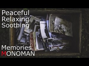 [Peaceful Relaxing Soothing] Memories - MONOMAN