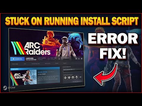 How to FIX Arc Raiders AND The Finals Stuck On "Running Install Script" (Steam)