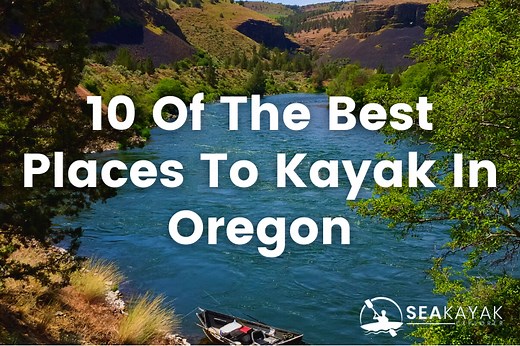 10 Of The Best Places To Kayak In Oregon | SeaKayakExplorer
